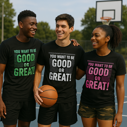 Pre-Order Good Or Great Tee