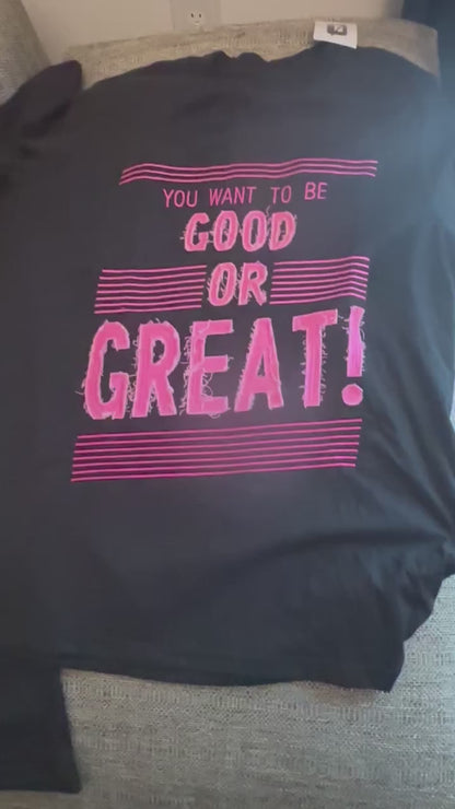 Pre-Order Good Or Great Tee